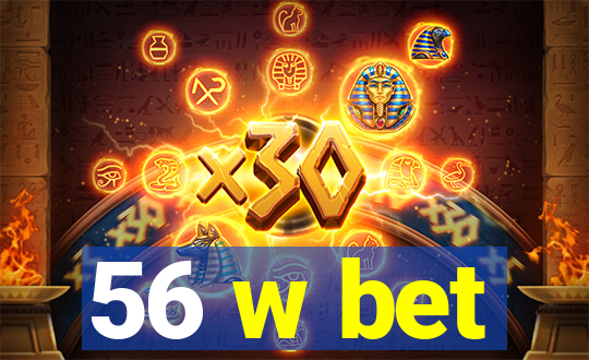 56 w bet